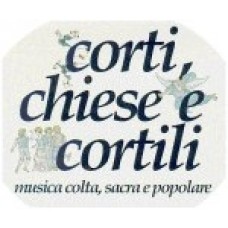 XXIV Edizione di Corti Chiese e Cortili - musica colta, sacra e popolare